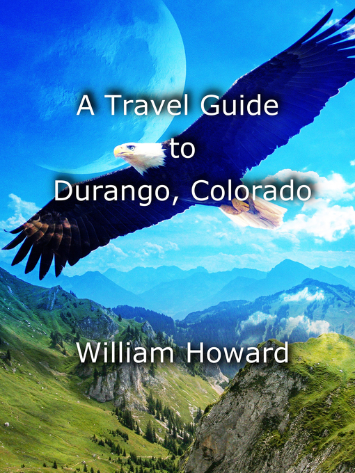 Title details for A Travel Guide to Durango, Colorado by William Howard - Available